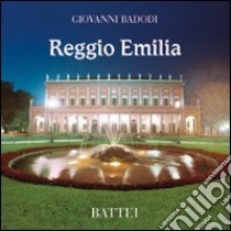 Reggio Emilia. Ediz. italiana, inglese, francese, tedesca e giapponese libro di Badini G. (cur.); Serra L. (cur.)