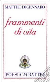 Frammenti di vita libro di Di Gennaro Matteo