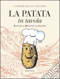 La patata in tavola. I sapori della Valtaro Tornolo e dintorni in cucina libro