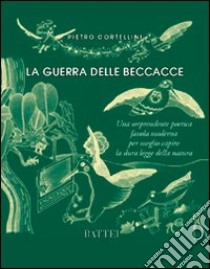 La guerra delle beccacce libro di Cortellini Pietro