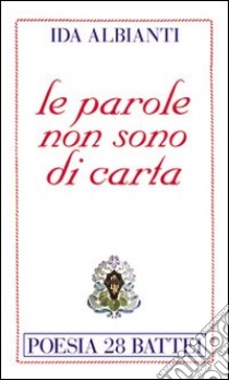 Le parole non sono di carta libro di Albianti Ida