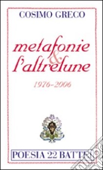 Metafonie & l'altrelune (1976-2006) libro di Greco Cosimo