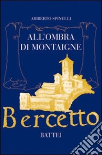 All'ombra di Montaigne libro di Spinelli Ariberto