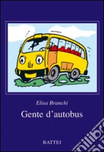 Gente d'autobus libro di Branchi Elisa