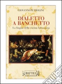 Dialetto a banchetto libro di Petrolini Giovanni