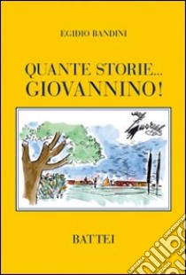 Quante storie... Giovannino! libro di Bandini Egidio