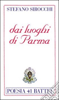 Dai luoghi di Parma libro di Sirocchi Stefano