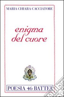 Enigma del cuore libro di Cacciatore M. Chiara