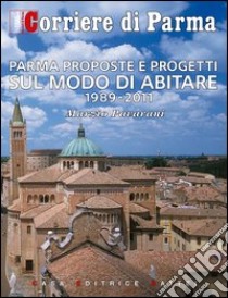 Parma proposte e progetti sul modo di abitare (1989-2011) libro di Pavarani Marzio