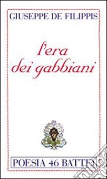 L'era dei gabbiani libro di De Filippis Giuseppe