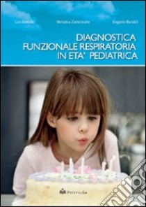 Diagnostica funzionale respiratoria in età pediatrica libro di Bonetto Gea; Zanconato Stefania; Baraldi Eugenio