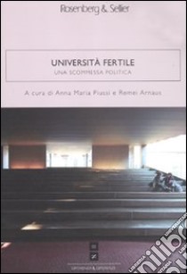 L'università fertile. Una scommessa politica libro di Piussi A. M. (cur.); Remei A. (cur.)