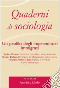 Quaderni di sociologia. Vol. 58: Un profilo degli imprenditori immigrati libro