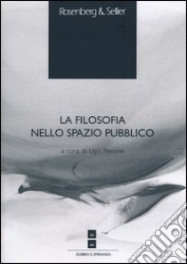 La filosofia nello spazio pubblico libro di Perone U. (cur.)