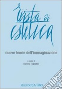 Rivista di estetica (2013). Vol. 53: Nuove teorie dell'immaginazione libro di Tagliafico D. (cur.)