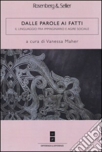 Dalle parole ai fatti. Il linguaggio fra immaginario e agire sociale libro di Maher V. (cur.)