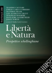 Libertà e natura. Prospettive schellinghiane libro di Corriero E. C. (cur.)