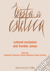 Rivista di estetica (2018). Vol. 67: Cultural exclusion and frontier zones libro di Chertenko A. (cur.); Nikolaeva Z. (cur.); Troitskiy S. (cur.)