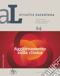 Attualità lacaniana. Rivista della Scuola Lacaniana di Psicoanalisi. Vol. 24: Aggiornamento sulla clinica libro