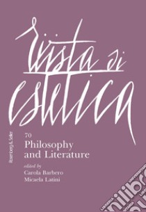Rivista di estetica (2019). Vol. 70: Philosophy and Literature libro di Barbero C. (cur.); Latini M. (cur.)