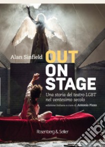 Out on stage. Una storia del teatro lgbt nel ventesimo secolo libro di Sinfield Alan; Pizzo A. (cur.)