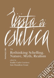 Rivista di estetica (2020). Vol. 74: Rethinking Schelling. Nature, myth, realism libro di Corriero E. C. (cur.); Grant I. H. (cur.)