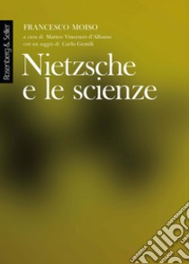 Nietzsche e le scienze libro di Moiso Francesco; D'Alfonso M. V. (cur.)