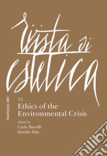 Rivista di estetica (2020). Vol. 75: Ethics of the environmental crisis libro di Burelli C. (cur.); Pala D. (cur.)
