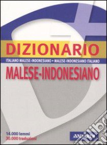 Dizionario malese-indonesiano. Italiano-malese-indonesiano, malese-indonesiano-italiano libro di Soravia G. (cur.)