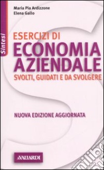 Esercizi di economia aziendale libro di Ardizzone M. Pia - Gallo Elena