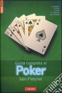 Guida completa al poker libro di Fletcher Iain