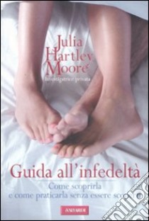 Guida all'infedeltà libro di Moore Julia H.