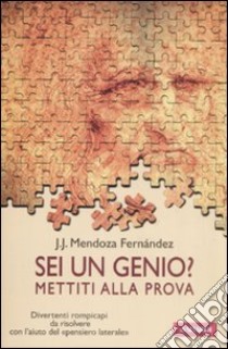Sei un genio? Mettiti alla prova libro di Mendoza Fernández J.J.