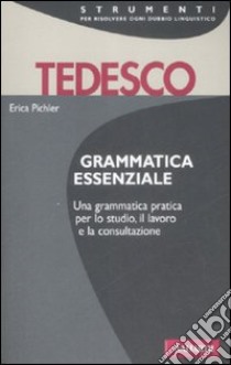 Grammatica essenziale. Tedesco. Ediz. bilingue libro di Pichler E. (cur.)