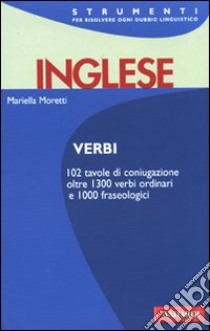 Inglese. Verbi libro di Moretti Mariella