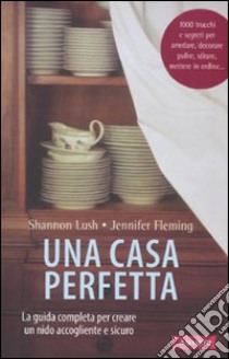 Una casa perfetta libro di Lush Shannon - Fleming Jennifer