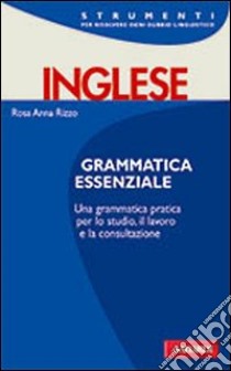 Inglese. Grammatica essenziale libro di Rizzo Rosa Anna