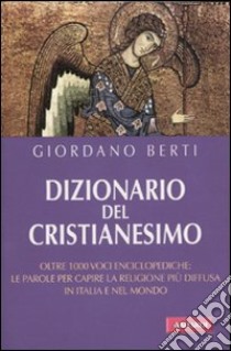 Dizionario del cristianesimo libro di Berti Giordano