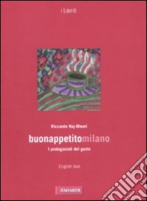 Buonappetitomilano 2010. I protagonisti del gusto. Ediz. italiana e inglese libro di Naj-Oleari Riccardo