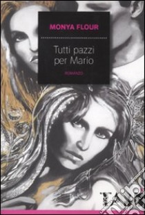 Tutti pazzi per Mario libro di Flour Monya