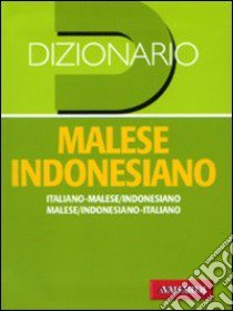 Dizionario malese indonesiano. Italiano-malese indonesiano, malese indonesiano-italiano libro