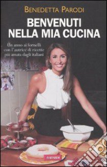 Benvenuti nella mia cucina. Ediz. illustrata libro di Parodi Benedetta