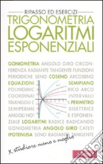 Trigonometria. Logaritmi esponenziali. Ripasso ed esercizi libro di Bruzzaniti Giuseppe; Mencattini Igor