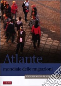 Atlante mondiale delle migrazioni libro di Wihtol De Wenden Catherine