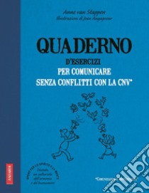 Quaderno d'esercizi per comunicare senza conflitti con la CNV libro di Van Stappen Anne