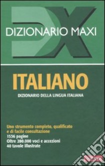 Dizionario maxi. Italiano libro