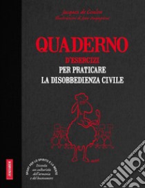 Quaderno d'esercizi per praticare la disobbedienza civile libro di Coulon Jacques de; Cosi F. (cur.)