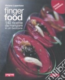 Finger food. 140 ricette da mangiare in un boccone libro di Lapertosa Viviana