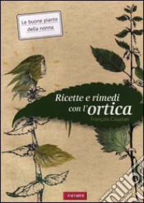 Ricette e rimedi con l'ortica libro di Couplan François