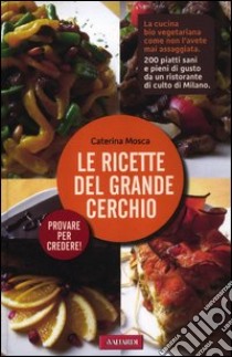 Le ricette del grande cerchio libro di Mosca Caterina